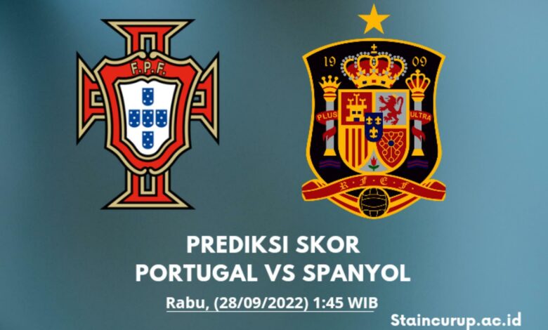 Prediksi Skor Portugal vs Spanyol UEFA Nations League 2022