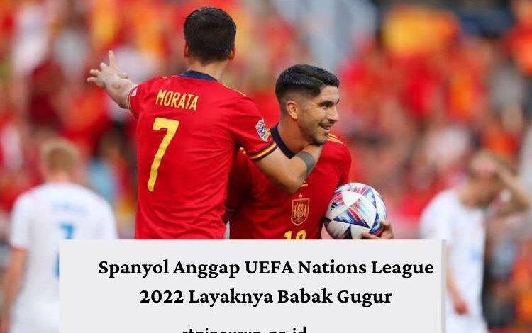 Spanyol Anggap UEFA Nations League 2022 Layaknya Babak Gugur