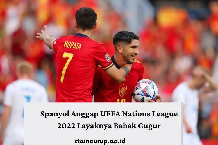 Spanyol Anggap UEFA Nations League 2022 Layaknya Babak Gugur