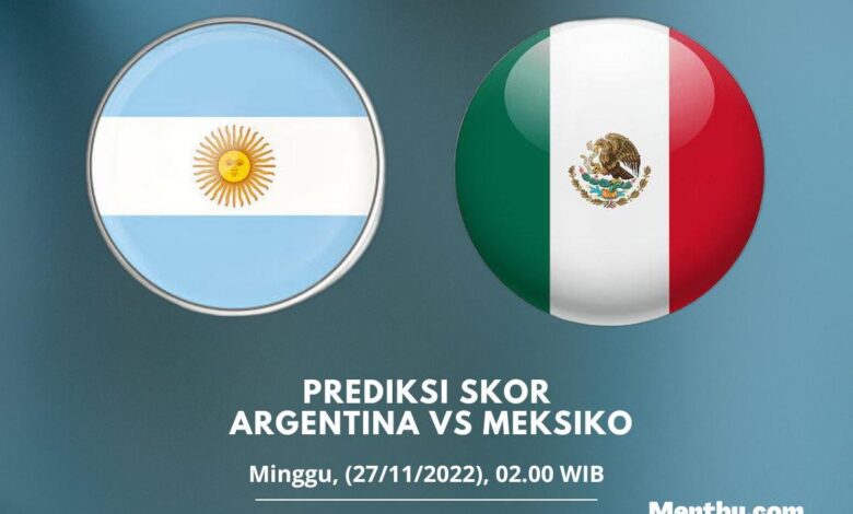 Prediksi Skor Argentina vs Meksiko 27 November 2022