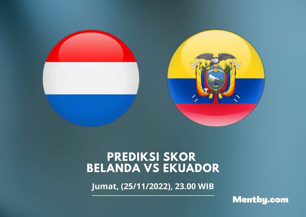 Prediksi Skor Belanda vs Ekuador 25 November 2022
