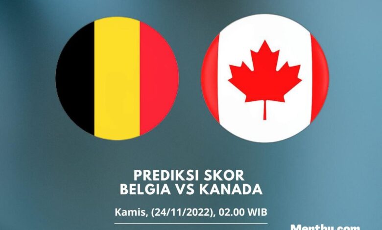 Prediksi Skor Belgia vs Kanada 24 November 2022