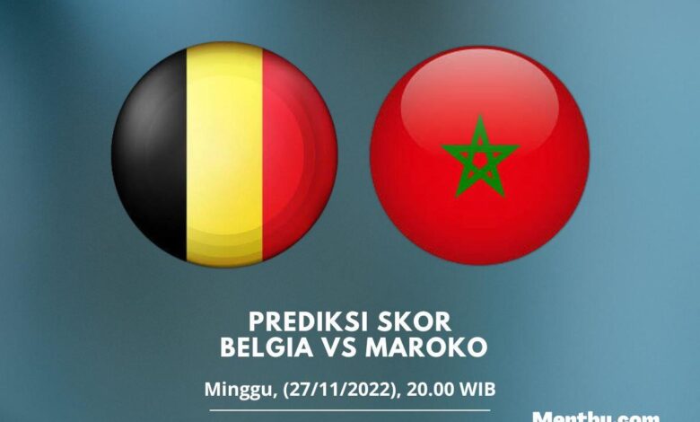 Prediksi Skor Belgia vs Maroko 27 November 2022