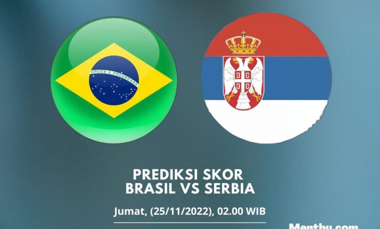 Prediksi Skor Brasil vs Serbia 25 November 2022