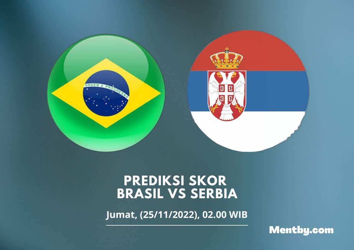 Prediksi Skor Brasil vs Serbia 25 November 2022