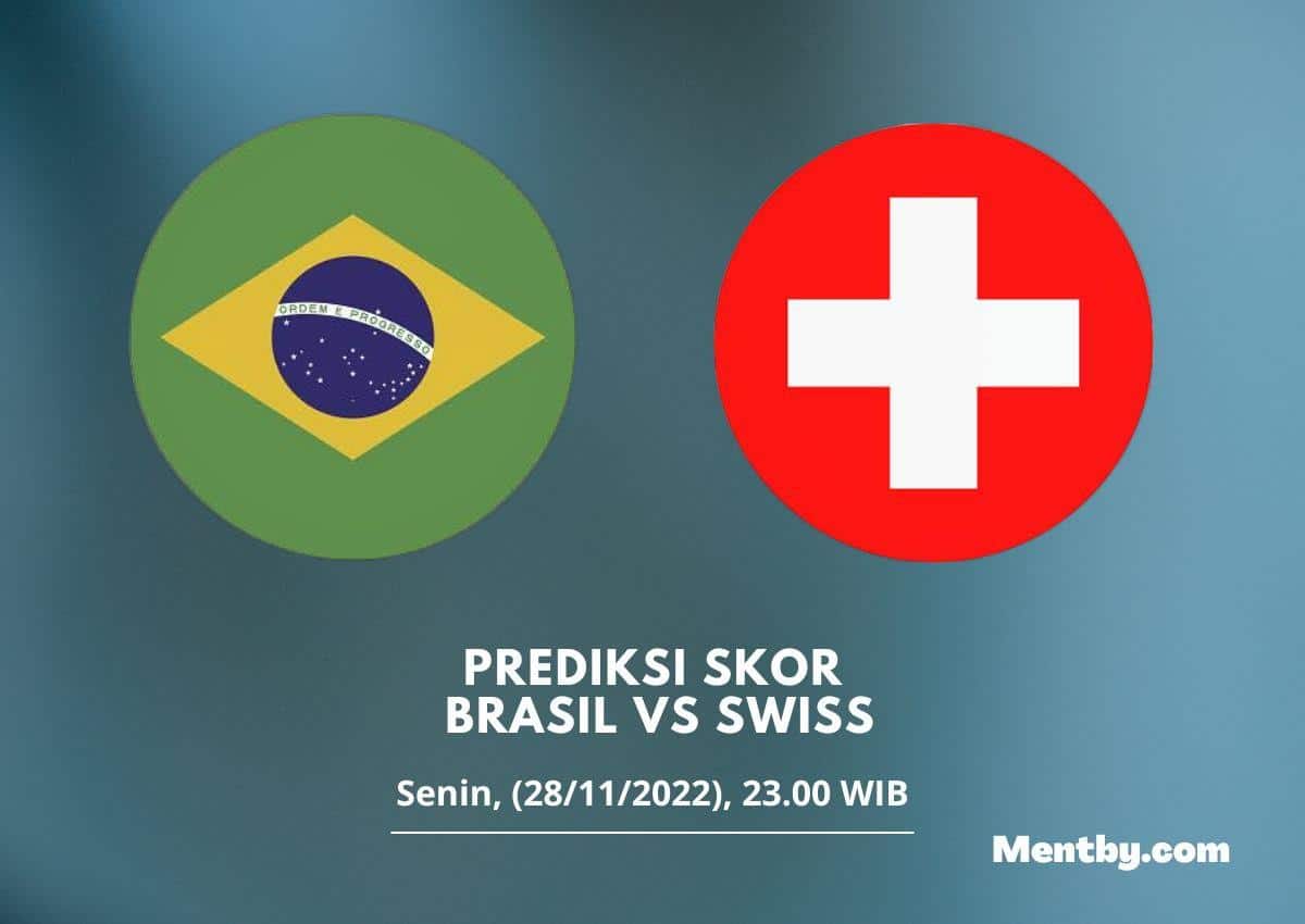 Prediksi Skor Brasil vs Swiss 28 November 2022
