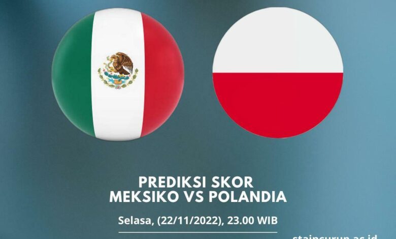 Prediksi Skor Meksiko vs Polandia 22 November 2022