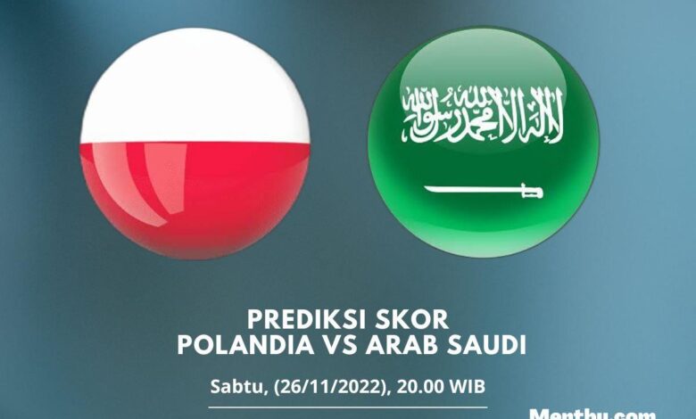 Prediksi Skor Polandia vs Arab Saudi 26 November 2022