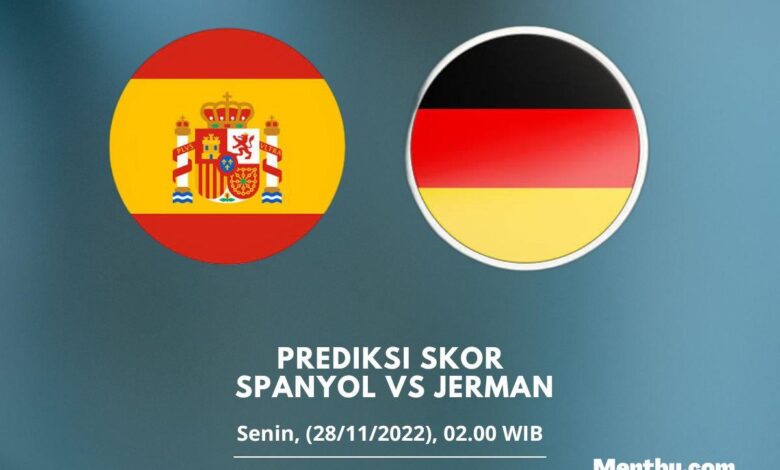 Prediksi Skor Spanyol vs Jerman 28 November 2022