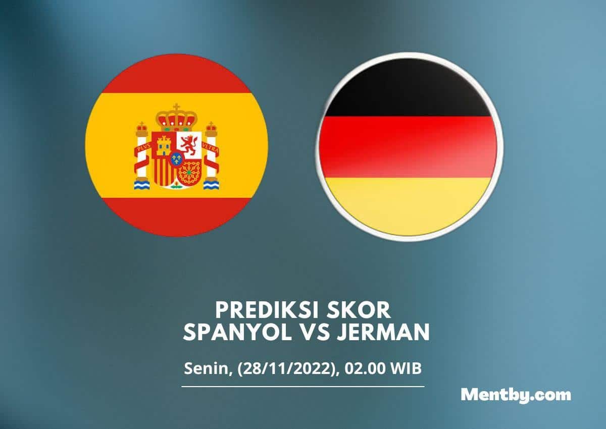 Prediksi Skor Spanyol vs Jerman 28 November 2022