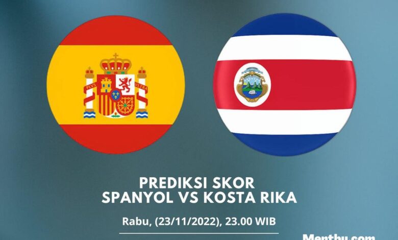 Prediksi Skor Spanyol vs Kosta Rika 23 November 2022