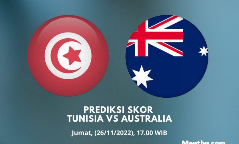 Prediksi Skor Tunisia vs Australia 26 November 2022