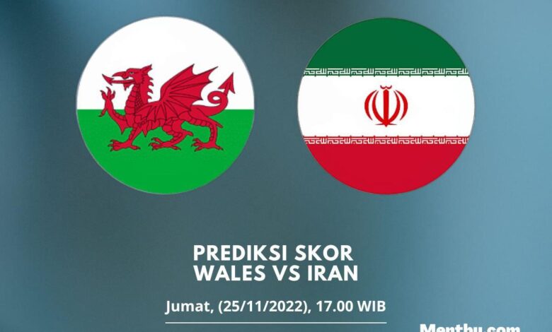 Prediksi Skor Wales vs Iran 25 November 2022