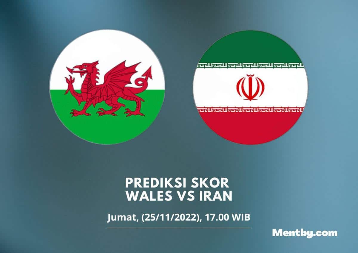 Prediksi Skor Wales vs Iran 25 November 2022