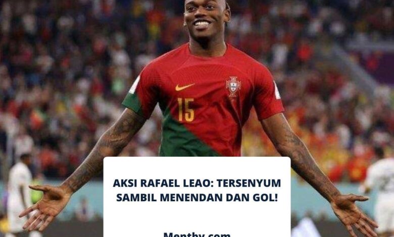 Aksi Rafael Leao: Tersenyum Sambil Menendang dan Gol!