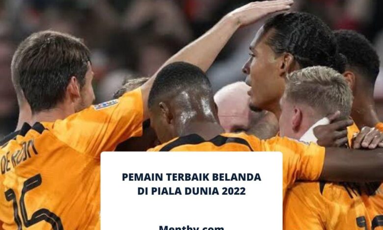 Inilah Pemain Terbaik Belanda di Piala Dunia 2022