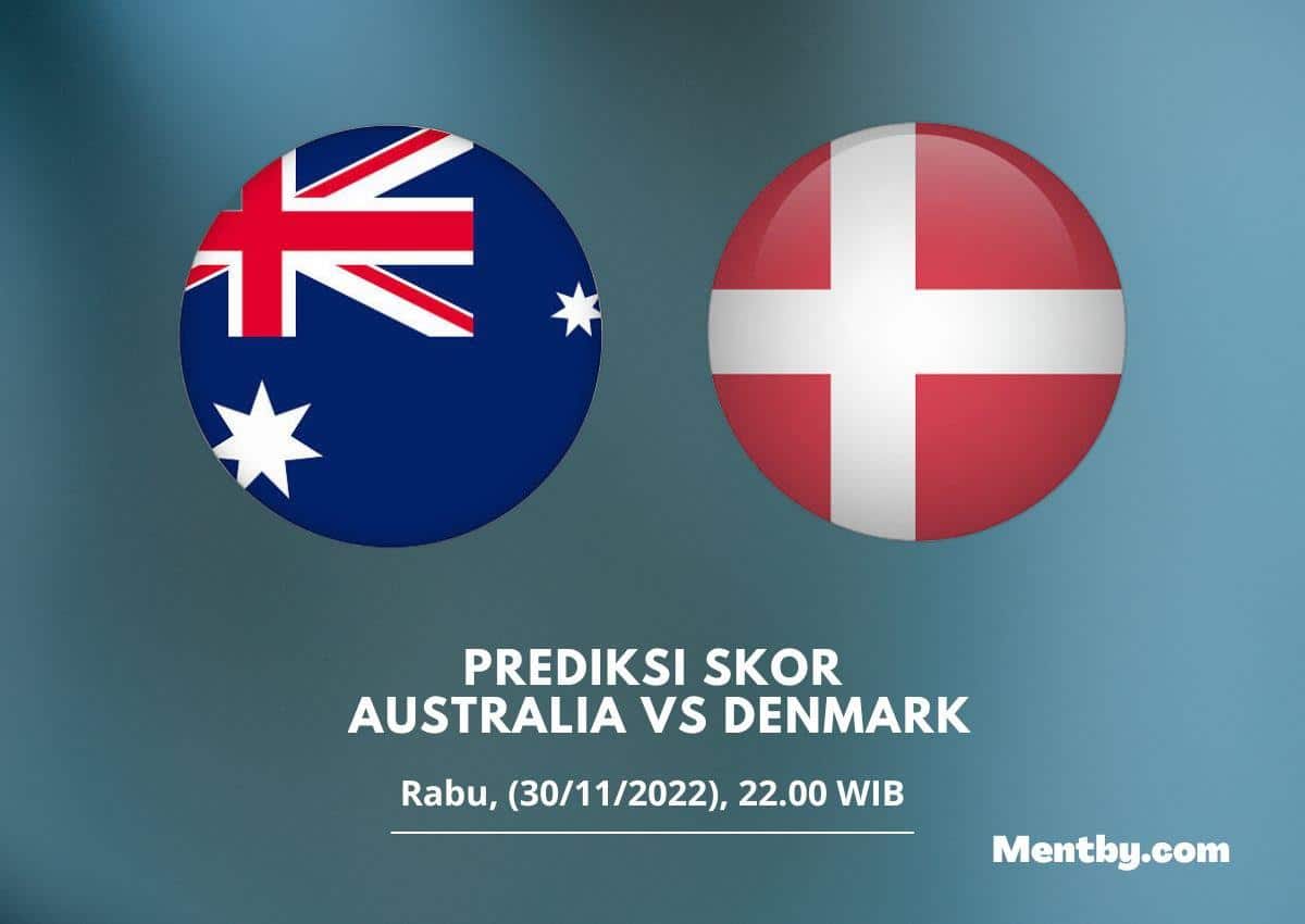 Prediksi Skor Australia vs Denmark 30 November 2022