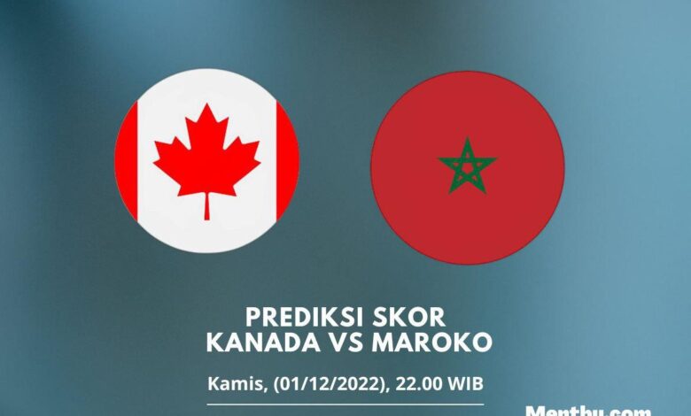Prediksi Skor Kanada vs Maroko 1 Desember 2022