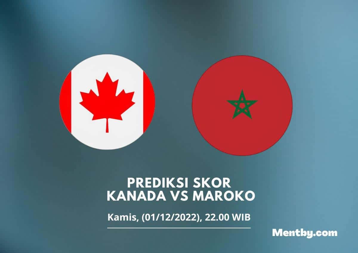 Prediksi Skor Kanada vs Maroko 1 Desember 2022