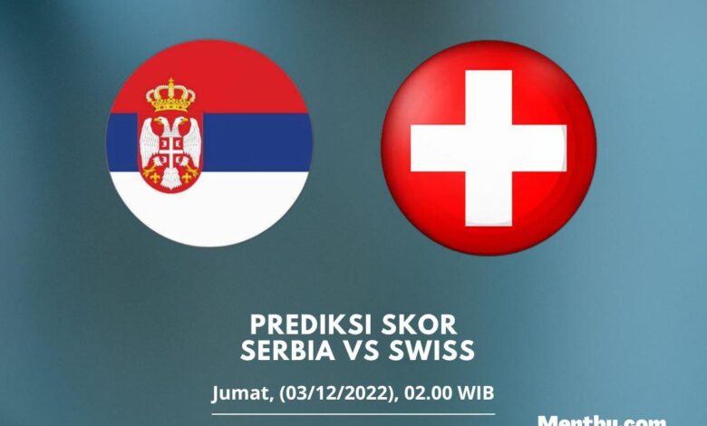 Prediksi Skor Serbia vs Swiss 03 Desember 2022