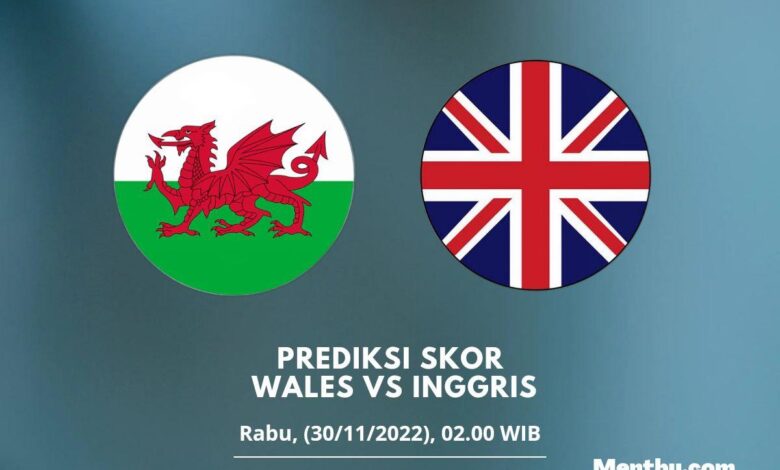 Prediksi Skor Wales vs Inggris 30 November 2022