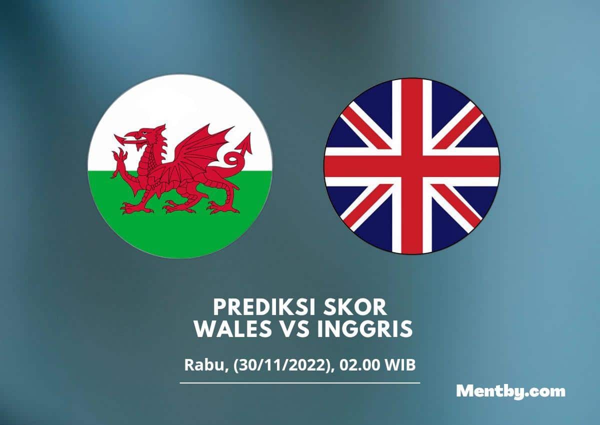 Prediksi Skor Wales vs Inggris 30 November 2022