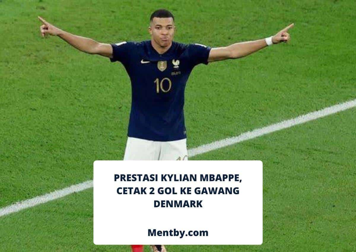 Prestasi Kylian Mbappe, Cetak 2 Gol ke Gawang Denmark