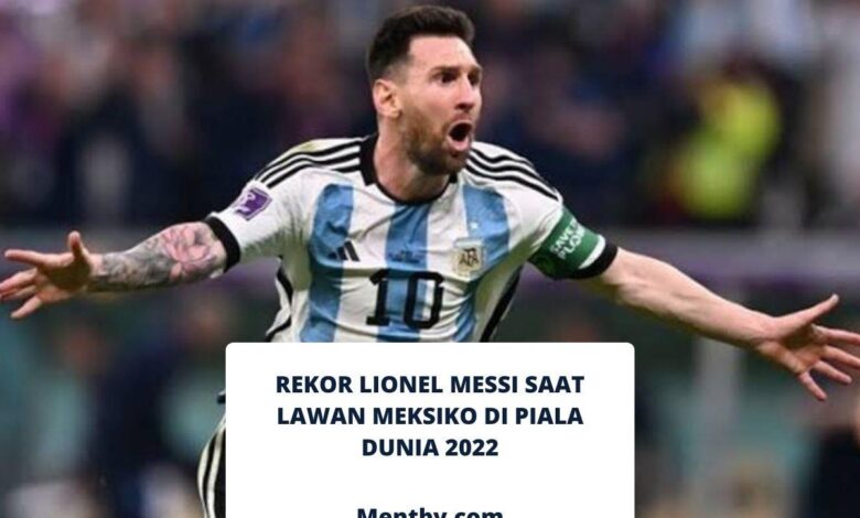 Rekor Lionel Messi Saat Lawan Meksiko di Piala Dunia 2022