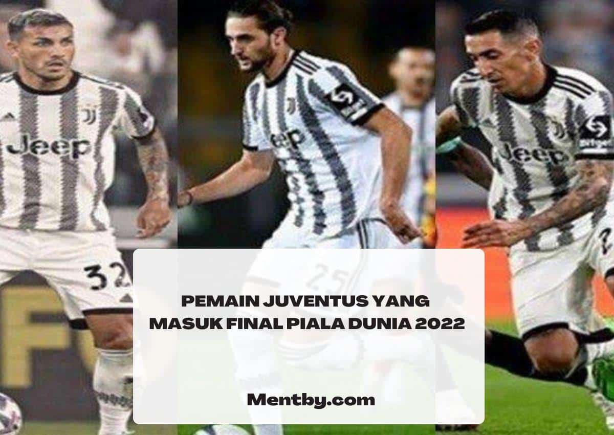 Inilah Pemain Juventus yang Masuk Final Piala Dunia 2022