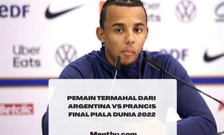 Pemain Termahal dari Argentina vs Prancis Piala Dunia 2022