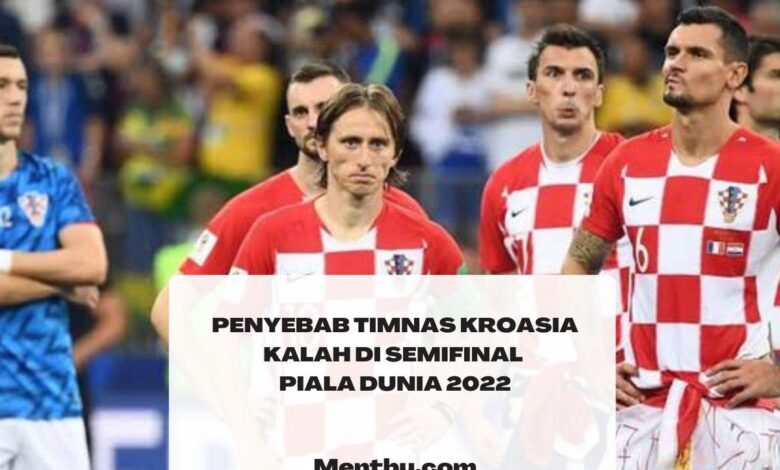 Penyebab Timnas Kroasia Kalah di Semifinal Piala Dunia 2022