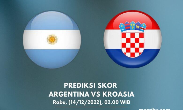 Prediksi Skor Argentina vs Kroasia 14 Desember 2022