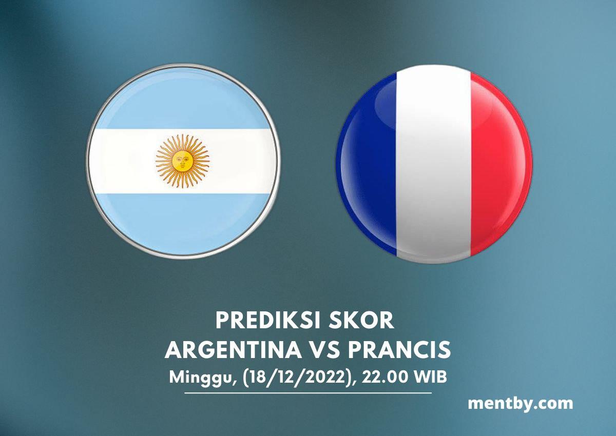 Prediksi Skor Argentina vs Prancis 18 Desember 2022