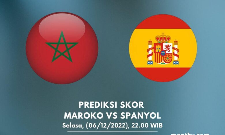 Prediksi Skor Maroko vs Spanyol 06 Desember 2022