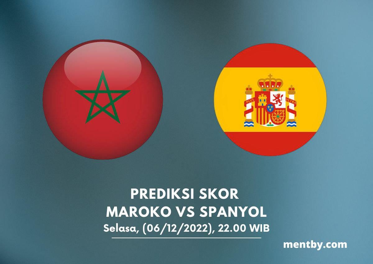 Prediksi Skor Maroko vs Spanyol 06 Desember 2022