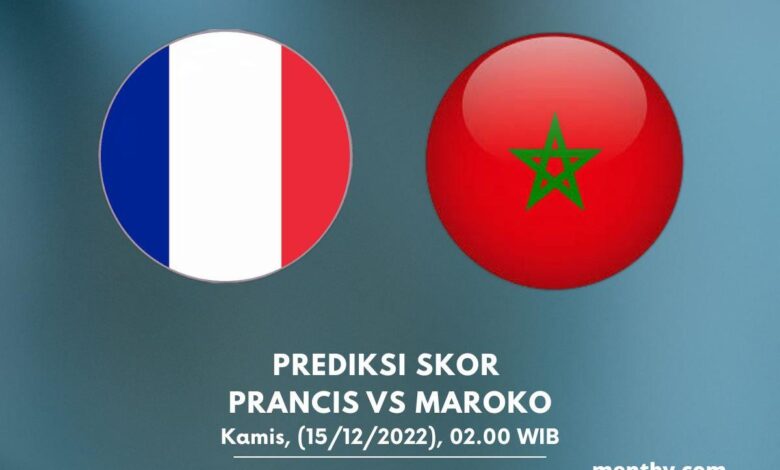 Prediksi Skor Prancis vs Maroko 15 Desember 2022