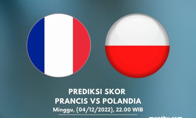 Prediksi Skor Prancis vs Polandia 04 Desember 2022