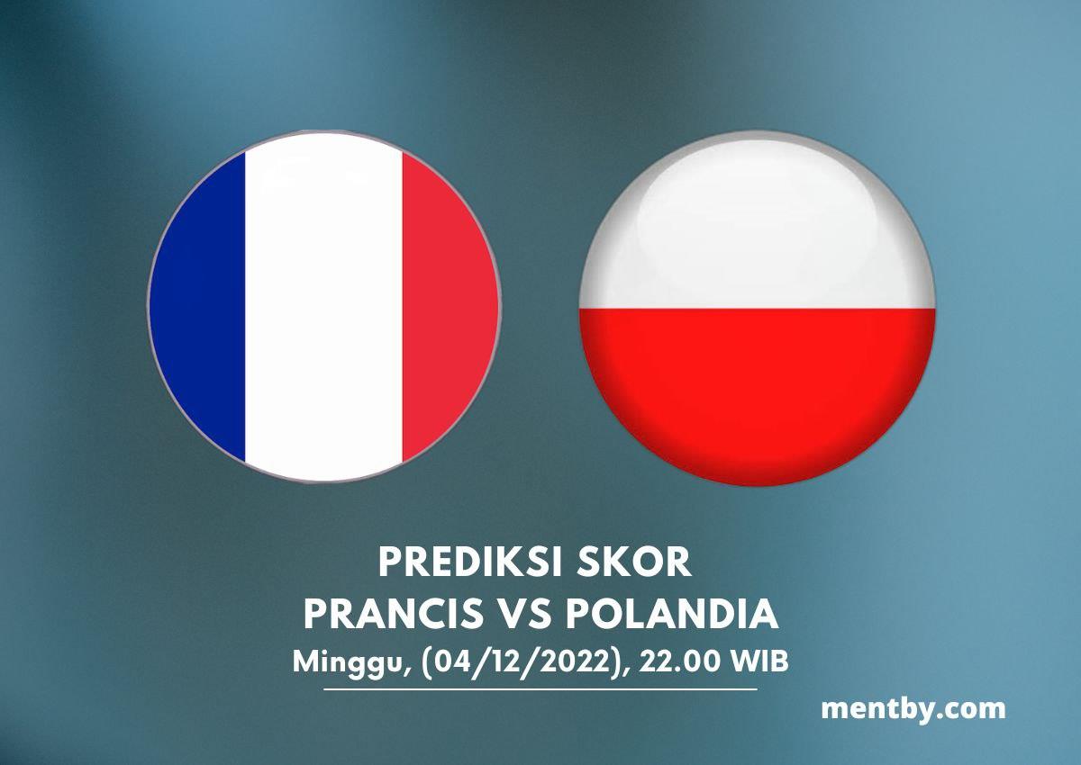 Prediksi Skor Prancis vs Polandia 04 Desember 2022