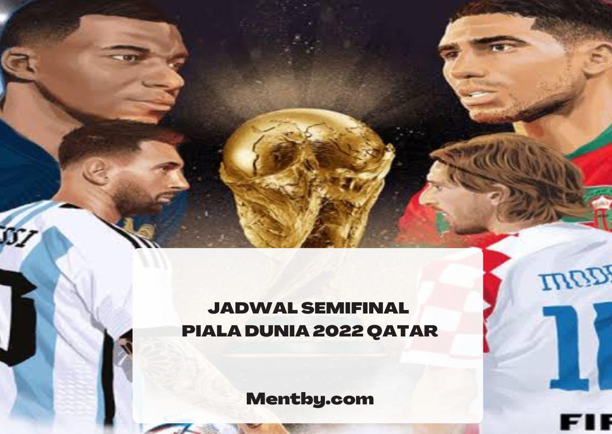 Rehat Sebentar, Ini Jadwal Semifinal Piala Dunia 2022 Qatar