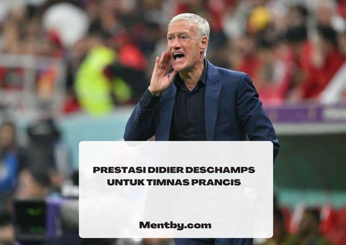 Sejumlah Prestasi Didier Deschamps untuk Timnas Prancis